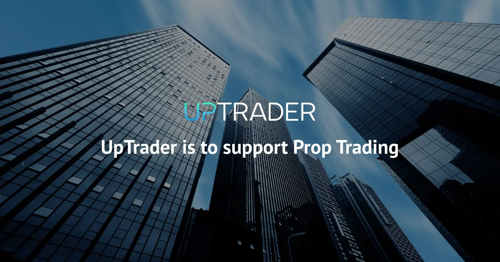 UpTrader is to support Prop Trading