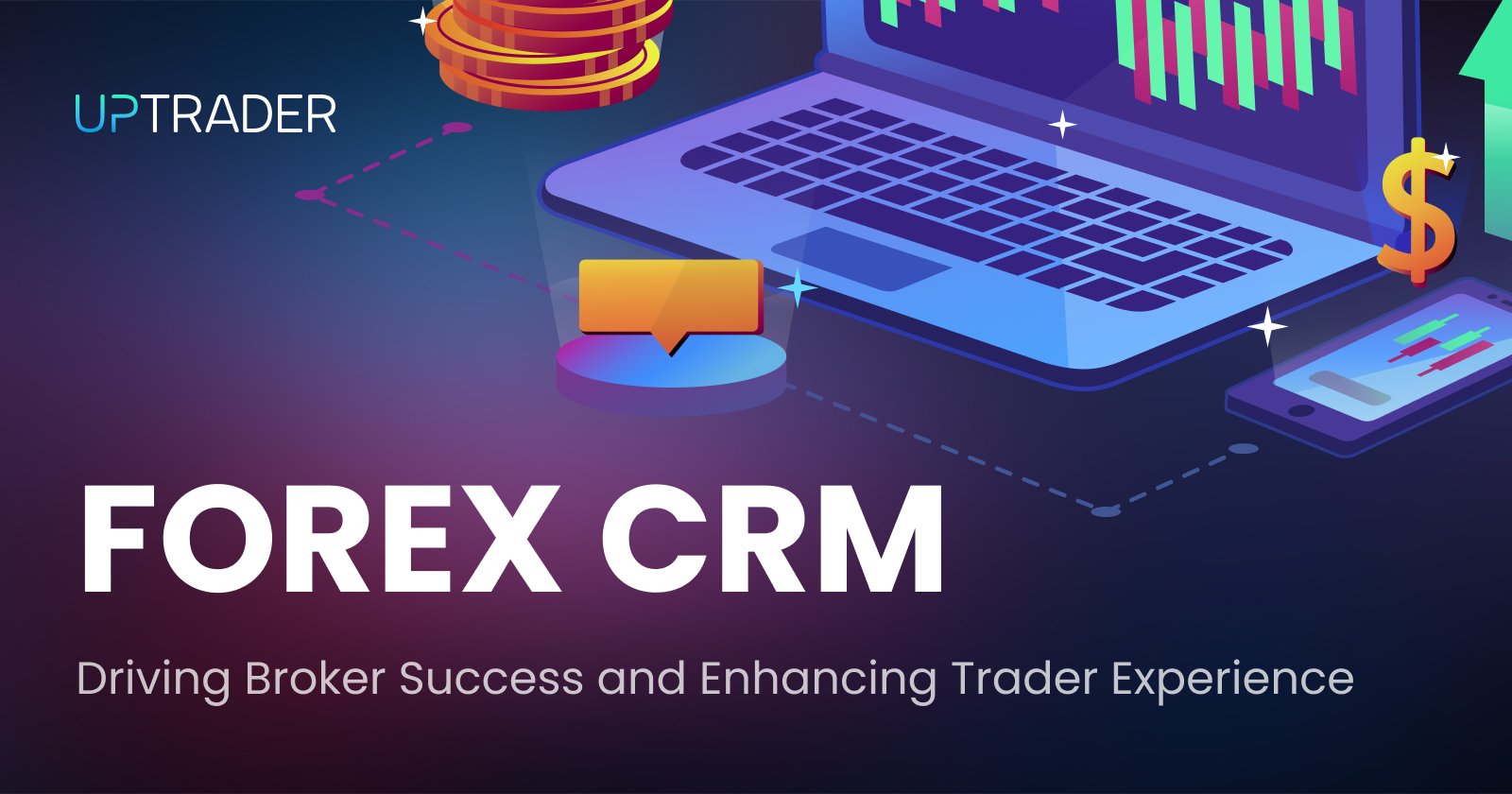 Forex CRM: Driving Broker Success and Enhancing Trader Experience