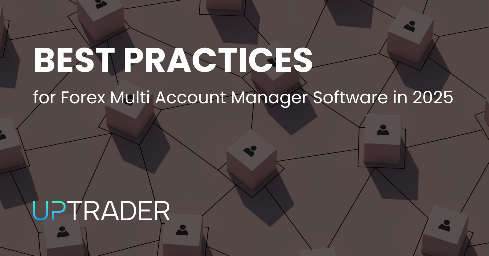 Best Practices for Forex Multi Account Manager Software in 2025