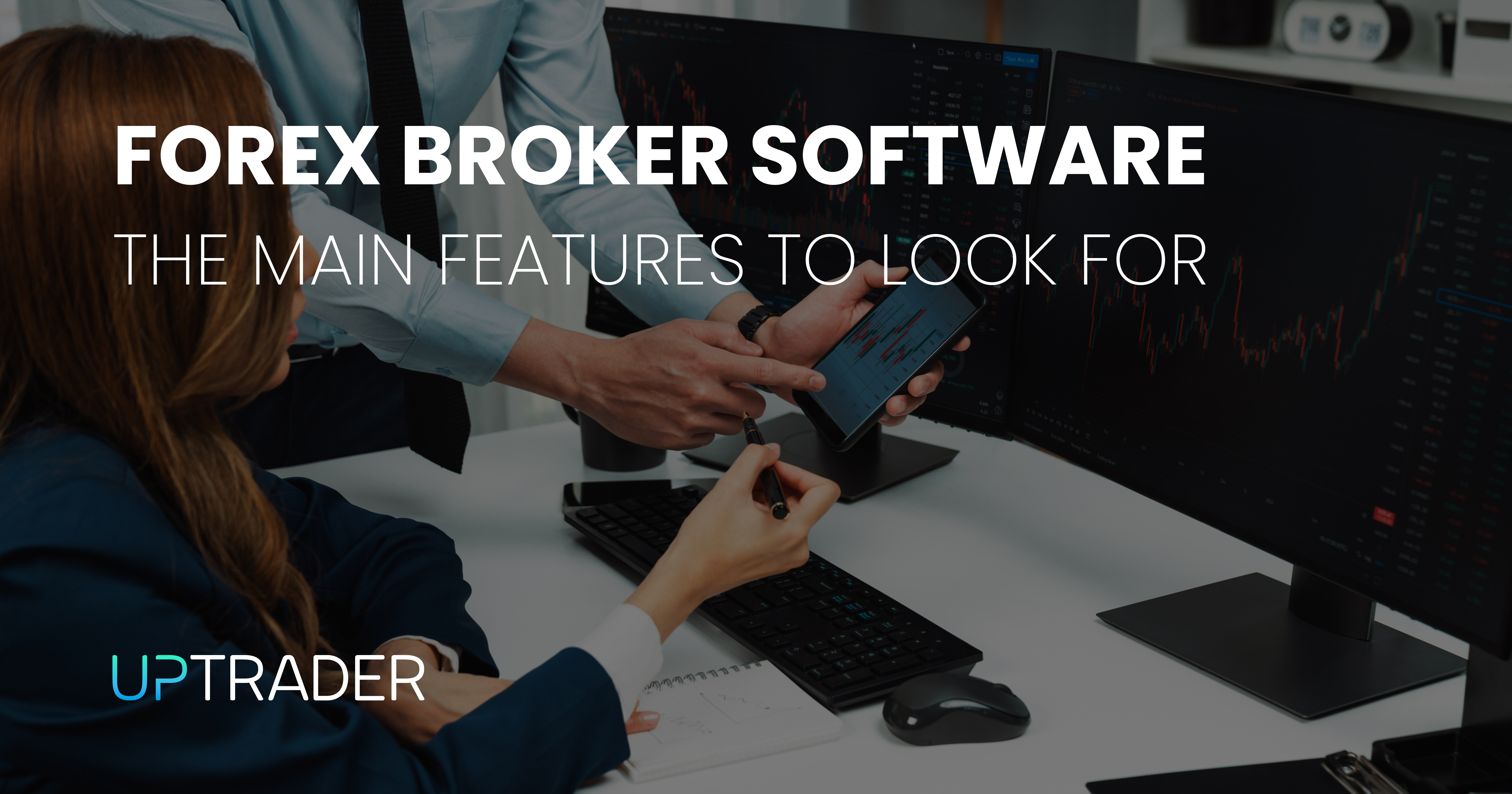 Forex Broker Software: The Main Features to Look For