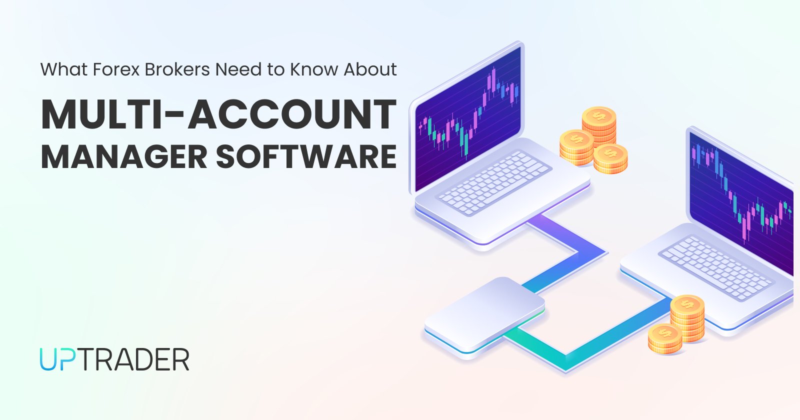 What Forex Brokers Need to Know About Multi-Account Manager Software