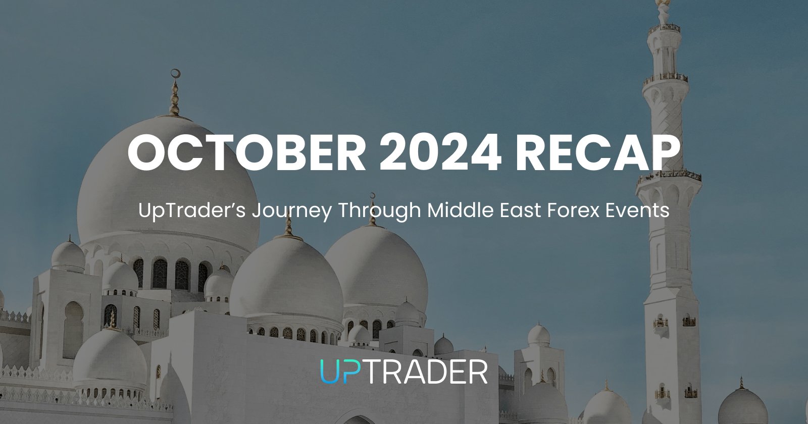 October 2024 Recap: UpTrader’s Journey Through Middle East Forex Events