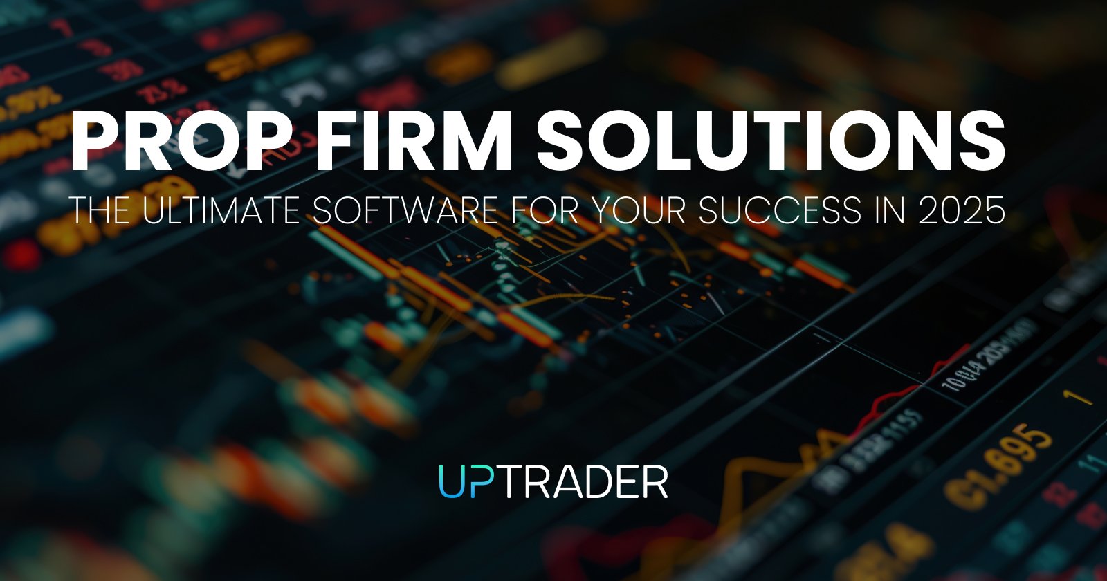 Prop Firm Solutions: The Ultimate Software in 2025