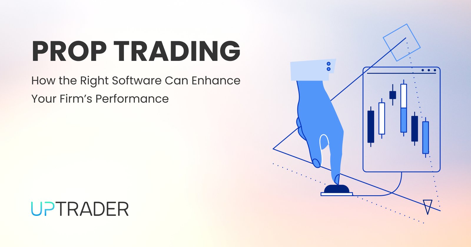 Prop Trading: How the Right Software Can Enhance Your Firm’s Performance