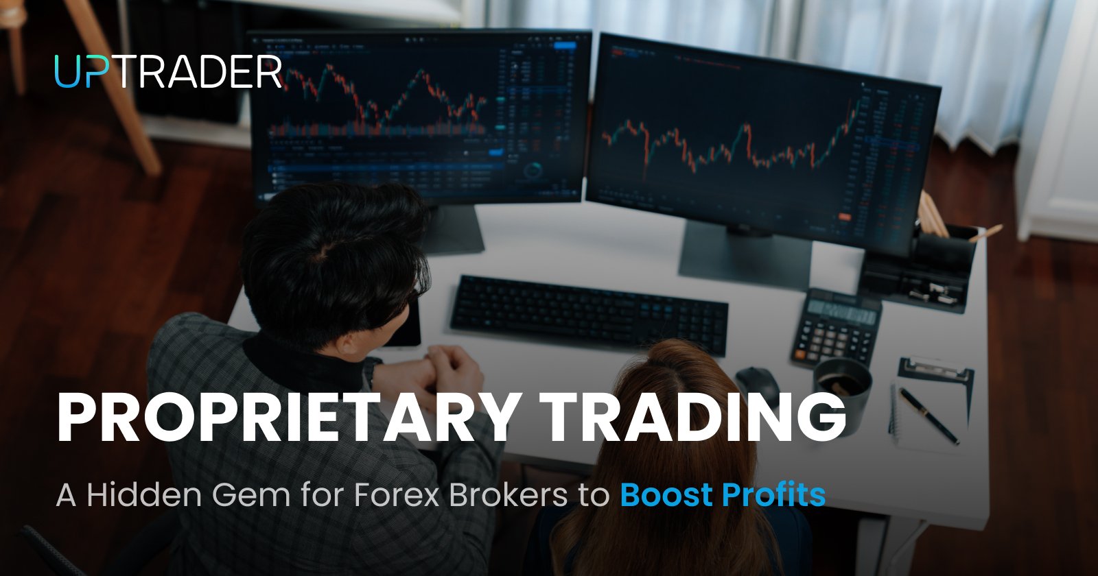 Proprietary Trading: A Hidden Gem for Forex Brokers to Boost Profits