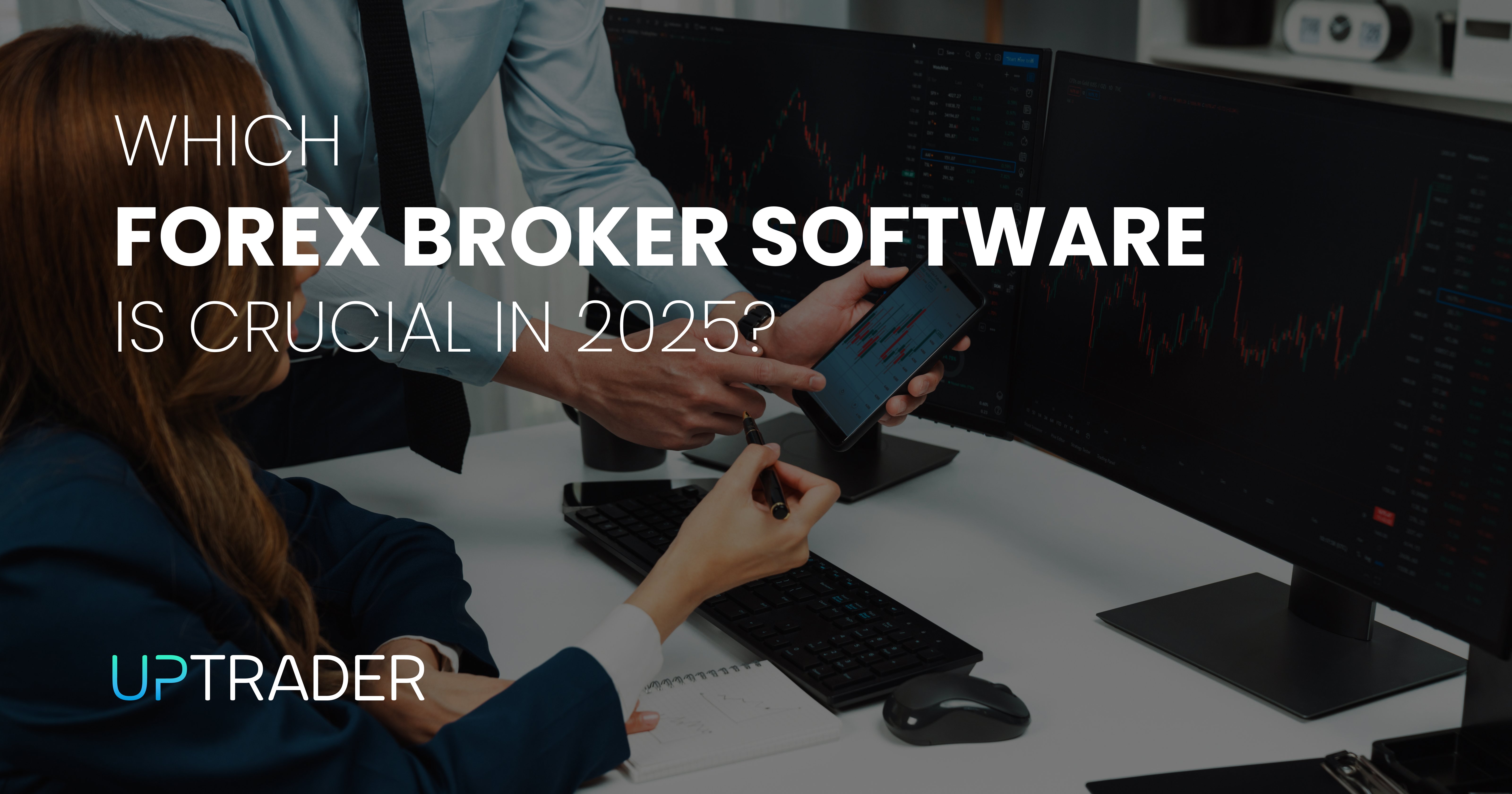 Which Forex Broker Software is Crucial in 2025?