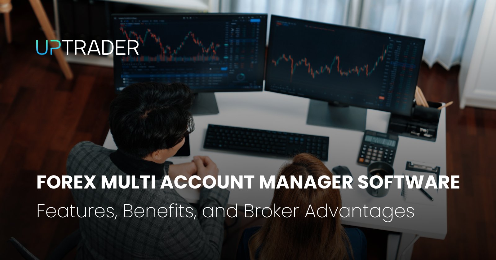 Forex Multi Account Manager Software — Features, Benefits, and Broker Advantages