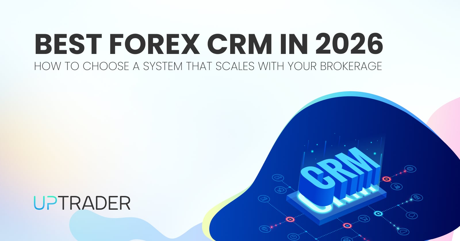 Best Forex CRM in 2026: How to Choose a System That Scales With Your Brokerage