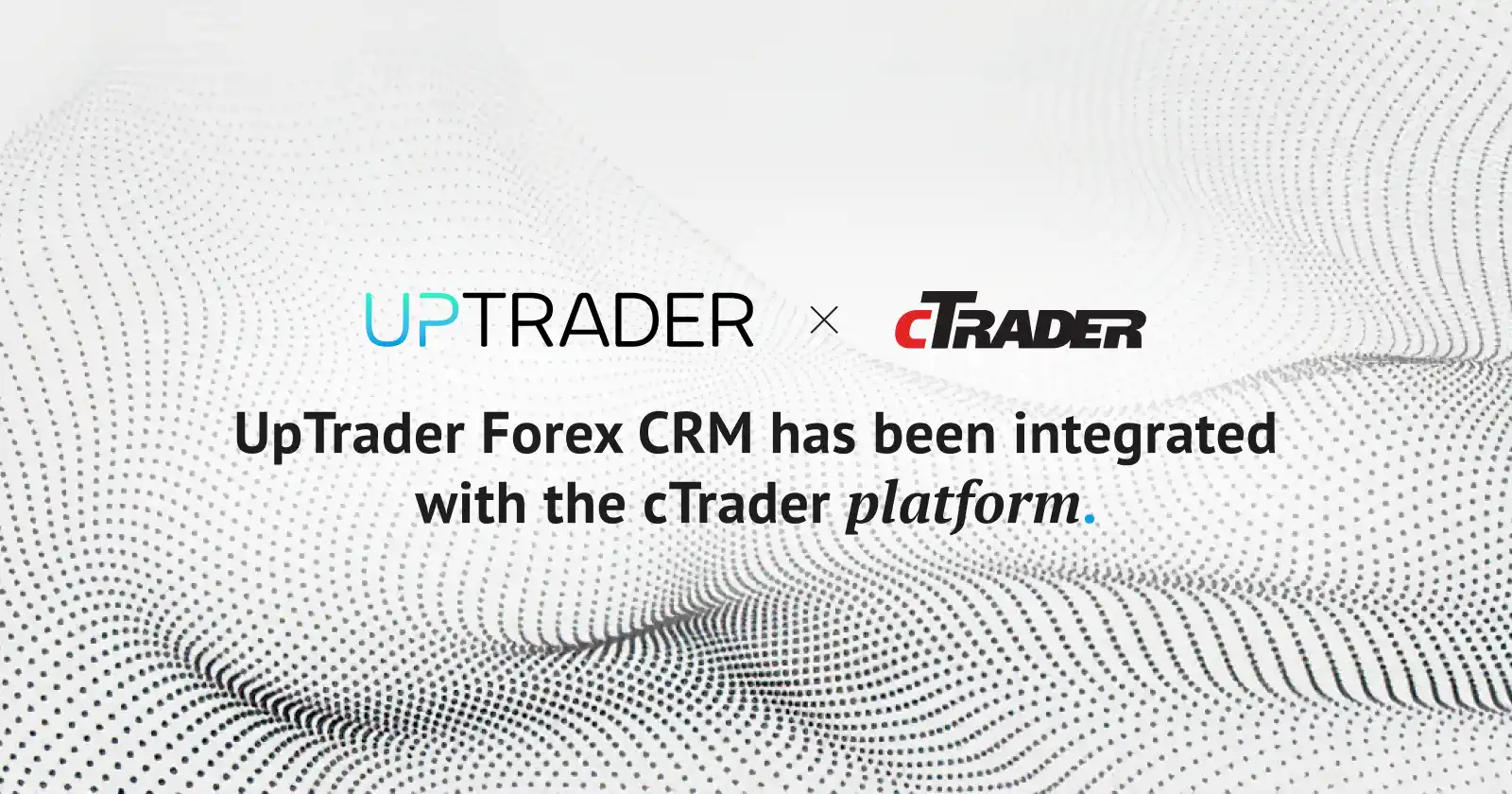 UpTrader Forex CRM has been integrated with the cTrader platform