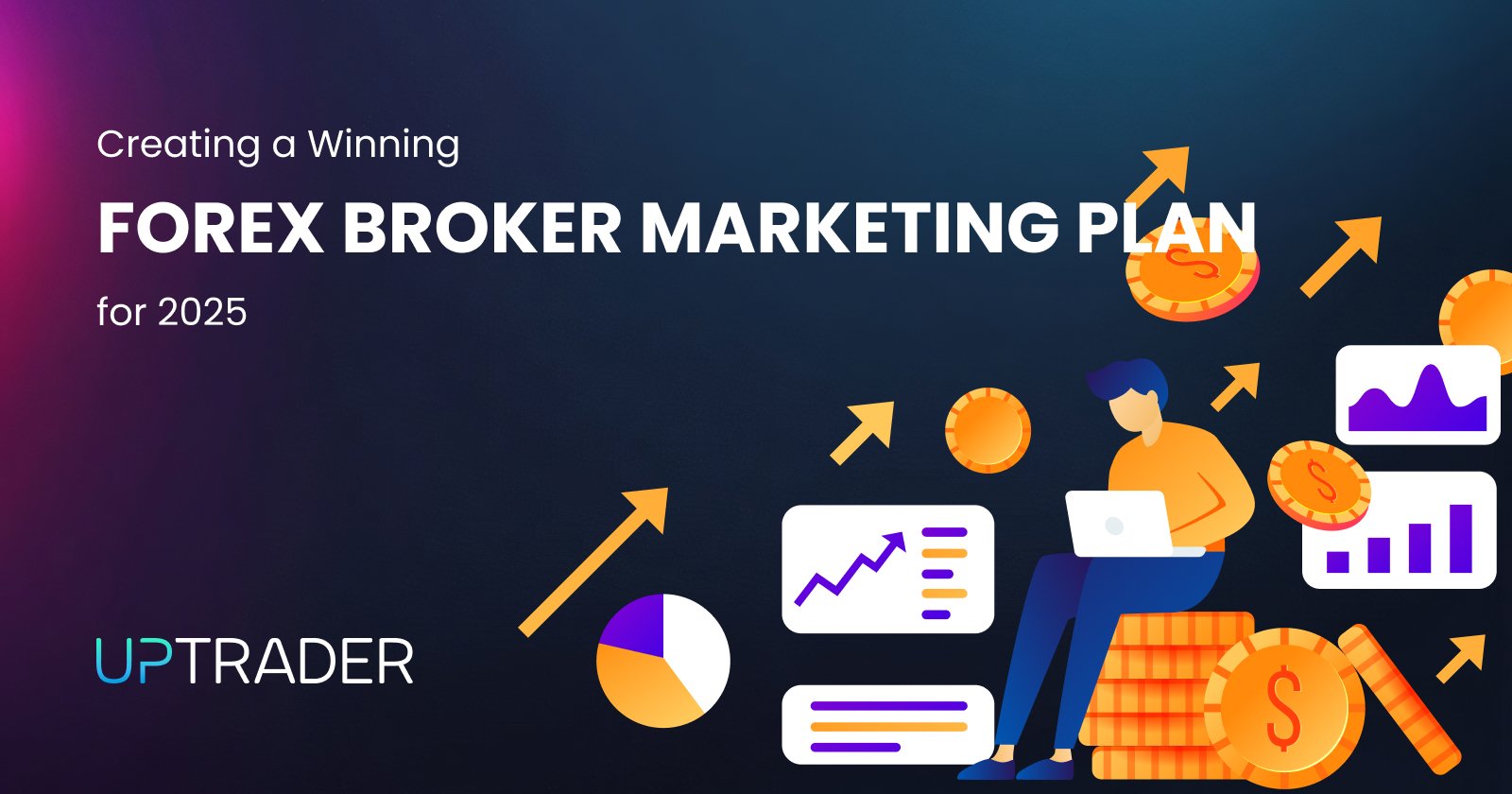Creating a Winning Forex Broker Marketing Plan for 2025