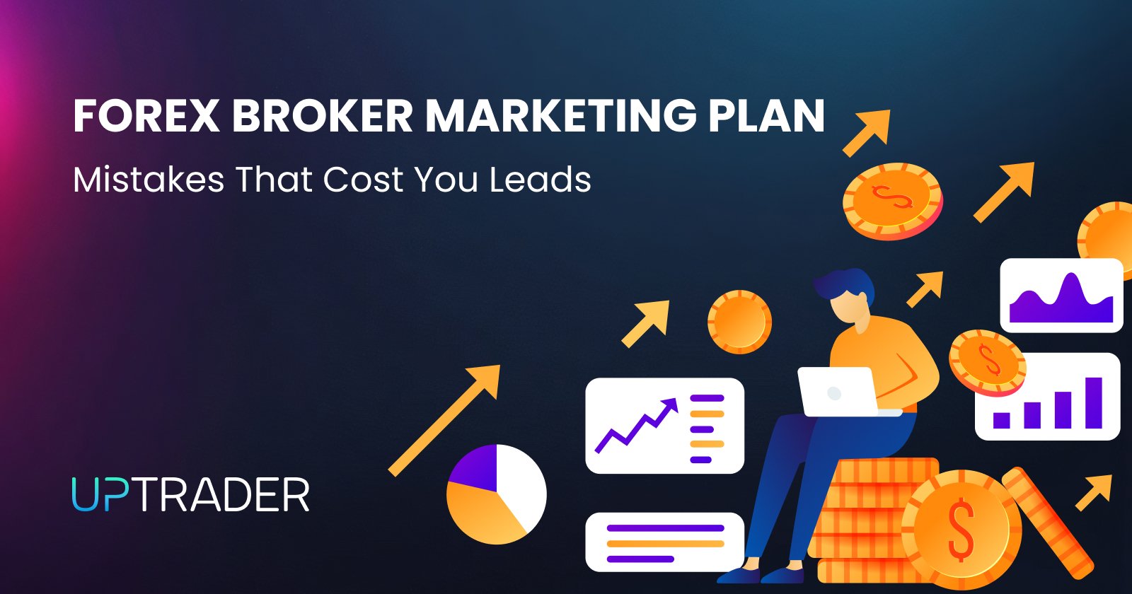 Forex Broker Marketing Plan Mistakes That Cost You Leads