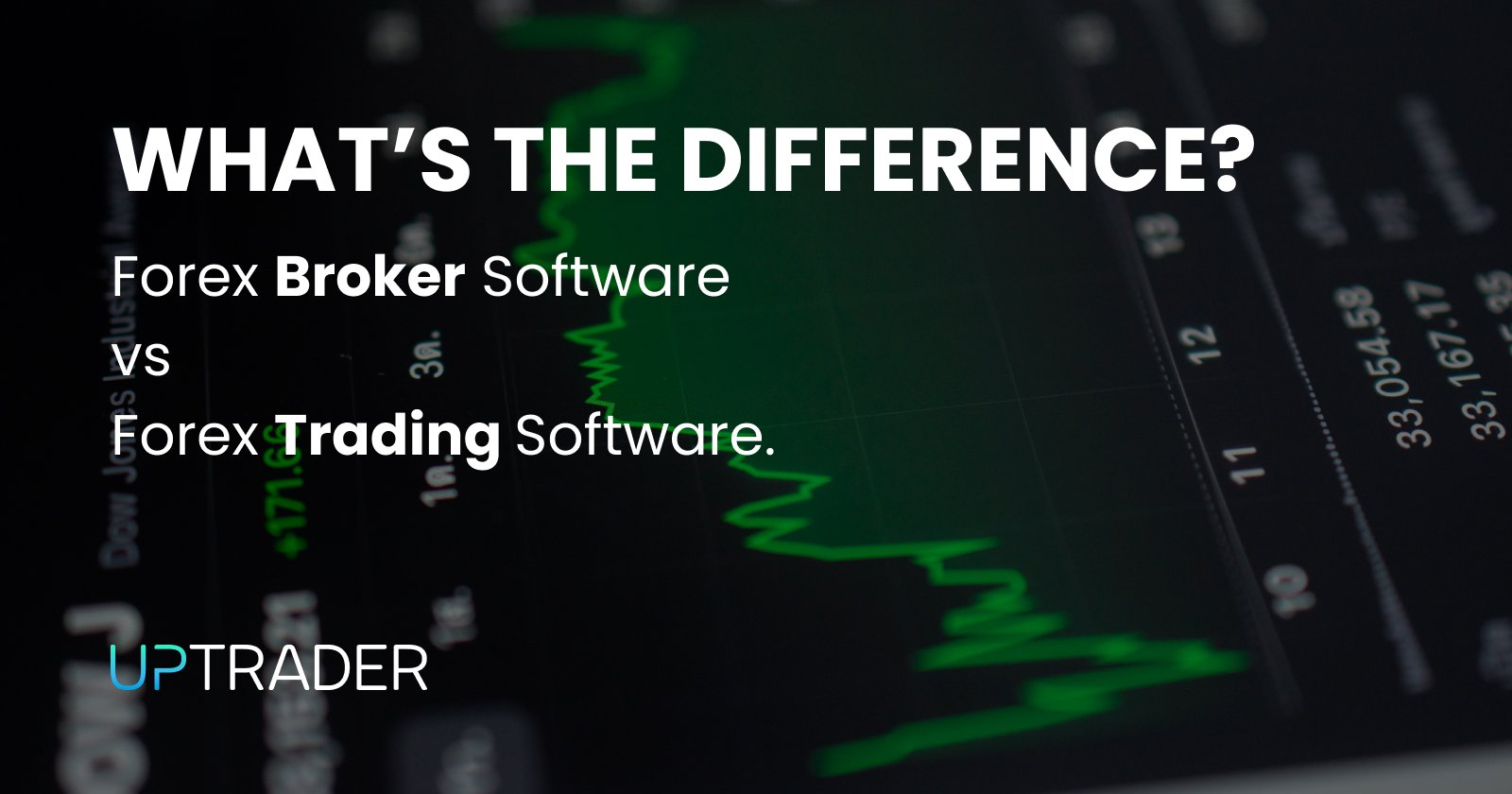 Forex Broker Software vs Forex Trading Software: What’s the Difference?