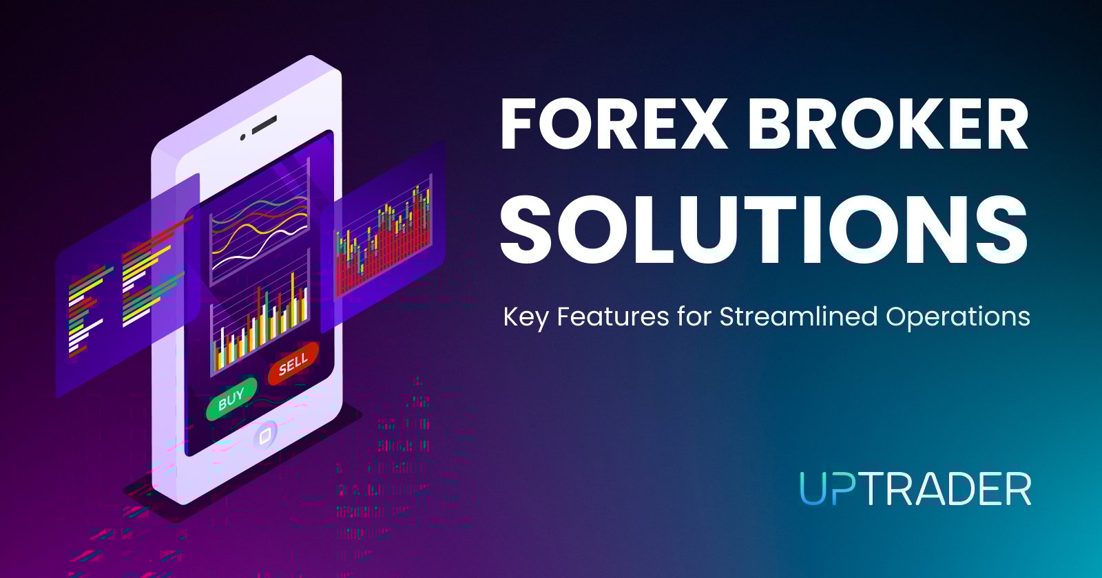 Forex Broker Solutions: Key Features for Streamlined Operations