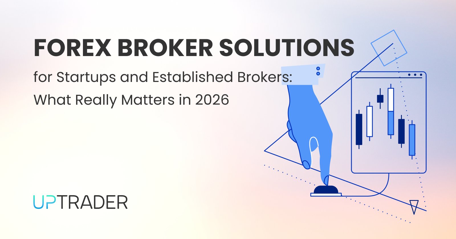 Forex Broker Solutions for Startups and Established Brokers: What Really Matters