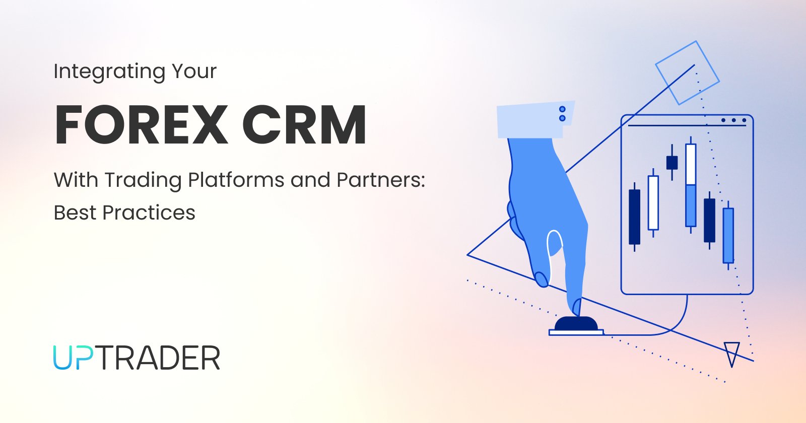 Integrating Your Forex CRM With Trading Platforms and Partners: Best Practices
