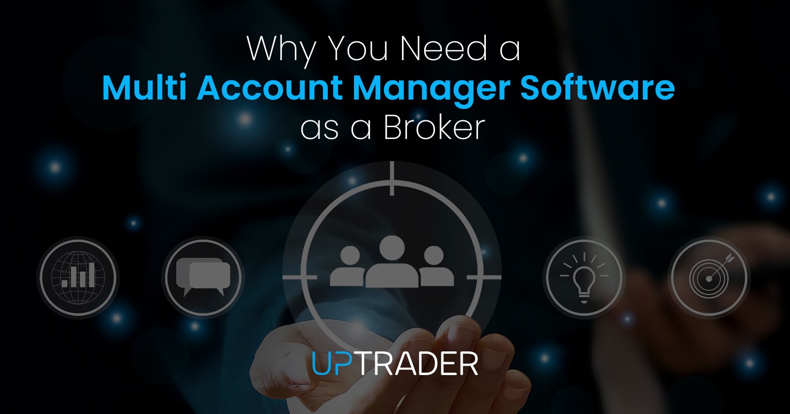 Why You Need a Multi Account Manager Software as a Broker