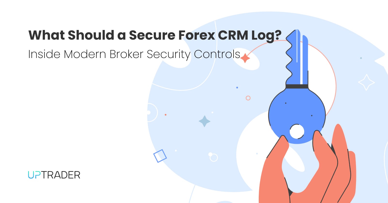 What Should a Secure Forex CRM Log? Inside Modern Broker Security Controls