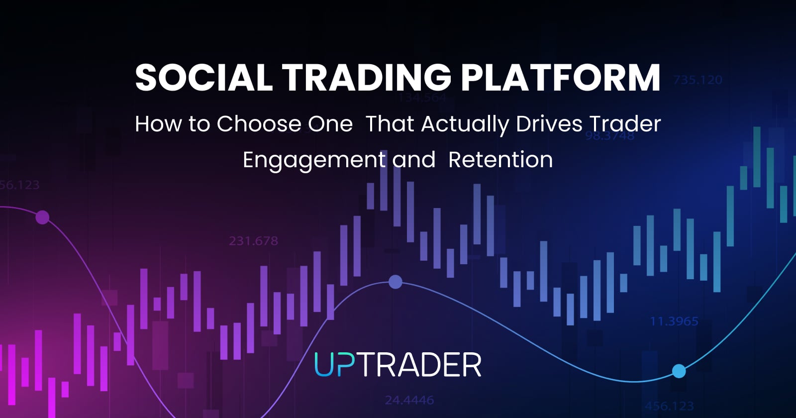 How to Choose a Social Trading Platform That Actually Drives Trader Engagement and Retention
