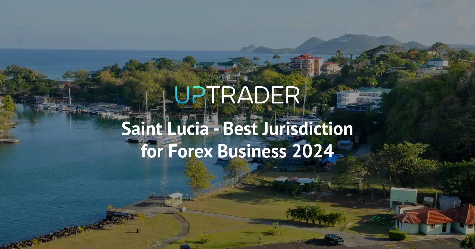 Best Jurisdiction for Forex Business Registration 2024 - Saint Lucia