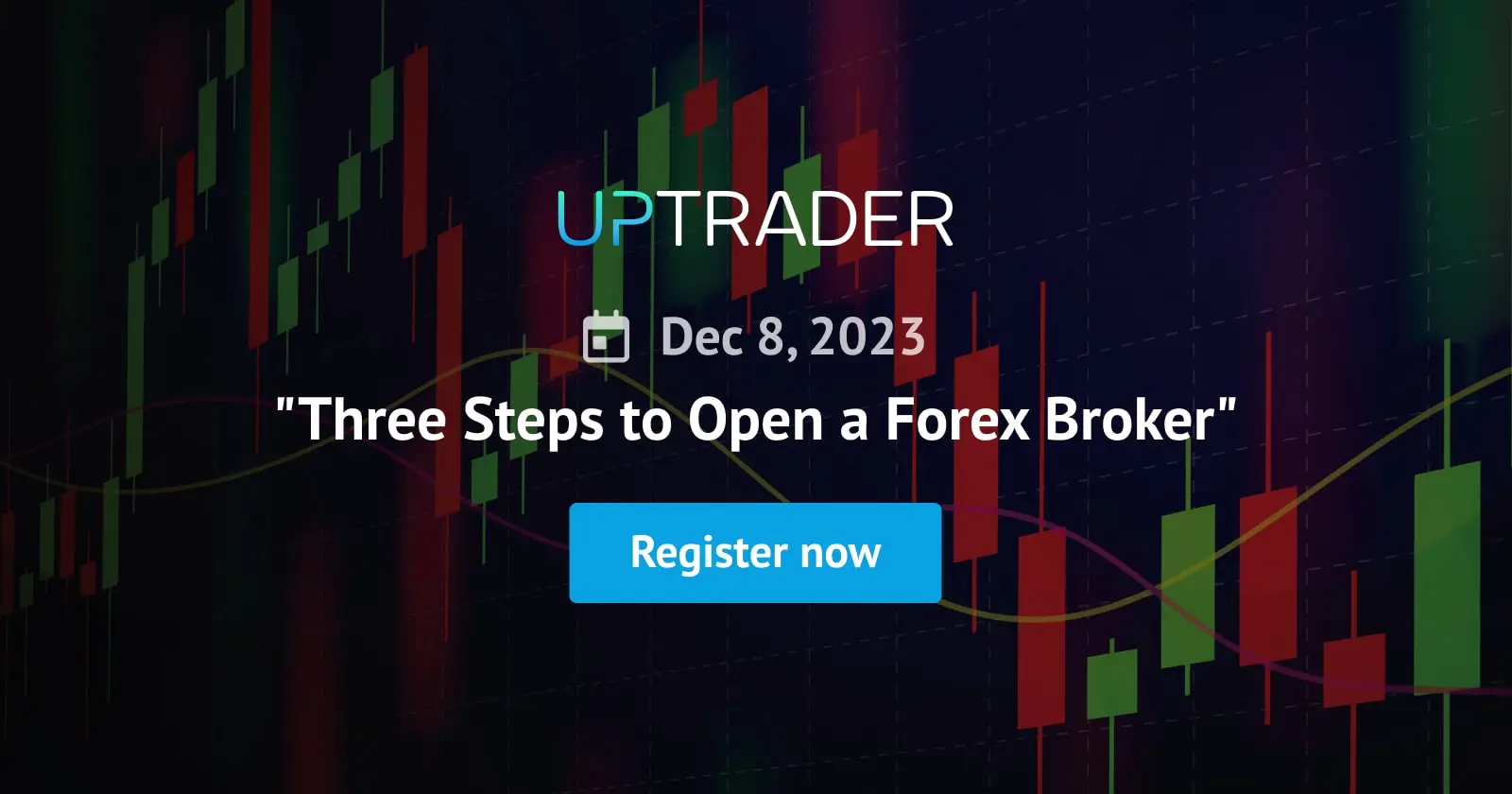 UpTrader Invites Aspiring Forex Brokers to Exclusive Webinar "Three Steps to Open a Forex Broker"