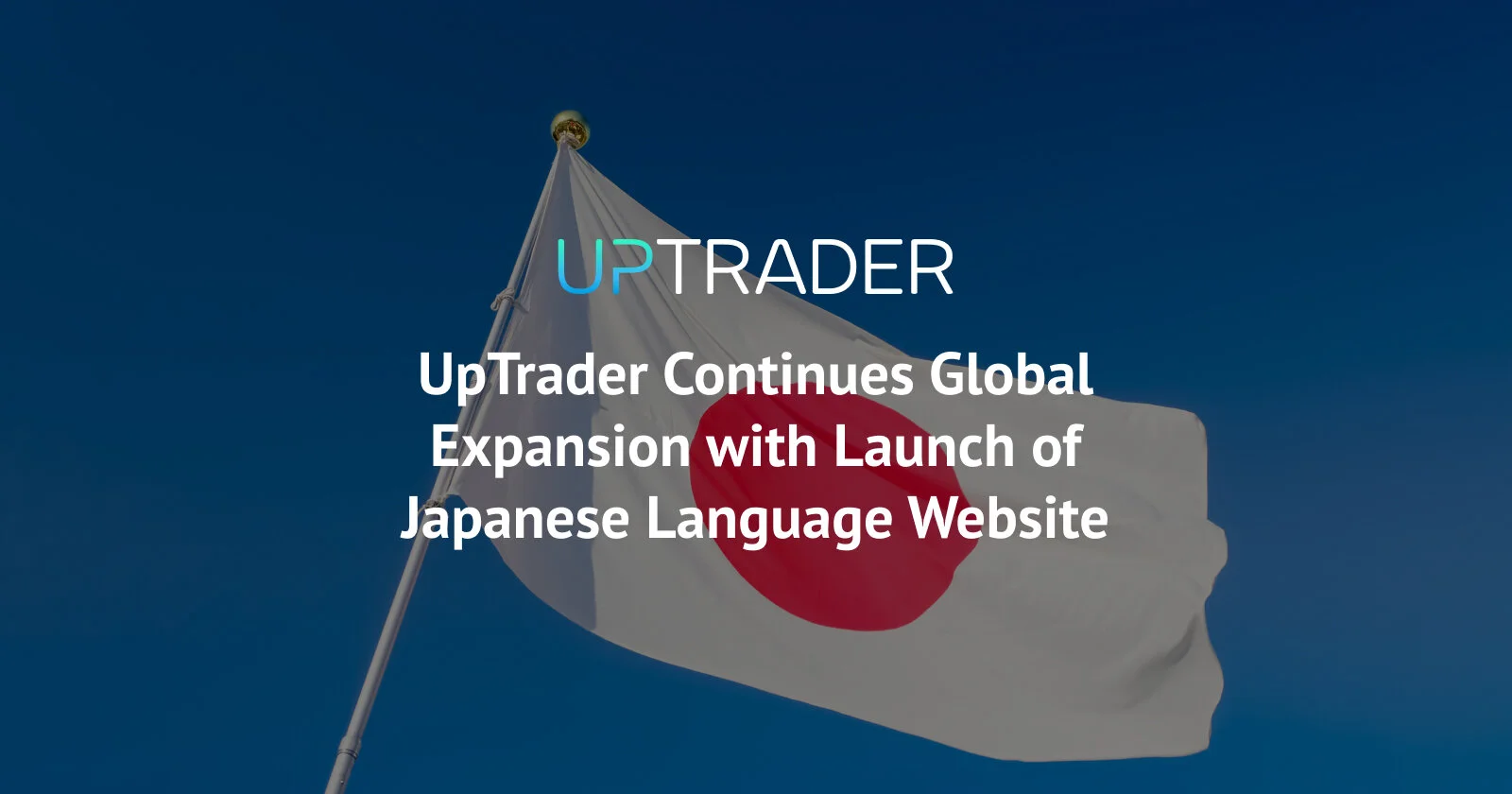 UpTrader Continues Global Expansion with Launch of Japanese Language Website