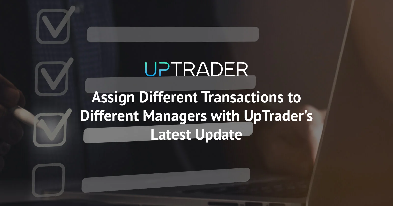 Assign Different Transactions to Different Managers with UpTrader's Latest Update